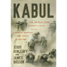 Kabul: The Untold Story of Biden's Fiasco and the American Warriors Who Fought to the End