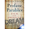 Profane Parables: Film and the American Dream