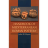 Handbook of Mediterranean Roman Pottery
