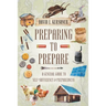 Preparing to Prepare: A General Guide to Self-Sufficiency and Preparedness