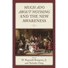 Much ADO about Nothing and the New Awareness