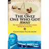 The Only One Who Got Away: The Adventures of a German Aviator During the Great War