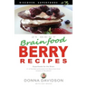21 Best Brain-food Berry Recipes - Discover Superfoods #3: 21 of the best antioxidant-rich berry 'brain-food' recipes on the planet!
