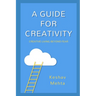 A Guide to Creativity: Creative Living Beyond Fear