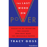 The Last Word on Power: Executive Re-Invention for Leaders Who Must Make the Impossible Happen