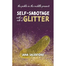 The Pickle in the Middle Presents: Self Sabotage with a Side of Glitter