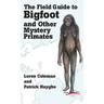 The Field Guide to Bigfoot and Other Mystery Primates