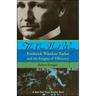 The One Best Way: Frederick Winslow Taylor and the Enigma of Efficiency