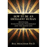 How To Be An Excellent Human: Mysticism, Evolutionary Psychology and the Good Life