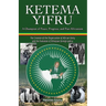 Ketema Yifru: A Champion of Peace, Progress, and African Unity