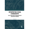 Interpreting Visual Ethnography: Texts, Photos and the Construction of Sociological Meanings