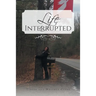 Life Interrupted