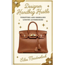 Designer Handbag Hustle: Thrifting and Reselling Luxury Accessories