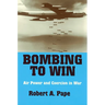 Bombing to Win: Air Power and Coercion in War