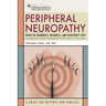 Peripheral Neuropathy: When the Numbness, Weakness and Pain Won't Stop