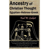 Ancestry of Christian Thought: Egyptian--Hebrew--Greek