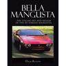 Bella Mangusta: The Italian Art and Design of the De Tomaso Mangusta.
