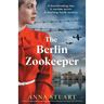 The Berlin Zookeeper: An utterly gripping and heartbreaking World War 2 historical novel, based on a true story