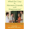 What Do I Say To Mormon Friends and Missionaries?