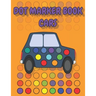 Dot Marker Book Cars: a dot markers & paint daubers kids activity book │ vehicle dot marker coloring book │dot marker coloring book cars