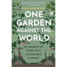 One Garden Against the World: In Search of Hope in a Changing Climate