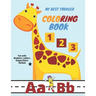 My Best Toddler Coloring Book - Fun with Numbers, Letters, Shapes, Colors, Animals: pen control to trace and write ABC Letters, Numbers and Shapes ...