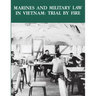 Marines and Military Law in Vietnam: Trial By Fire