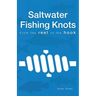 Saltwater Fishing Knots - From the reel to the hook