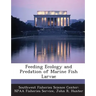Feeding Ecology and Predation of Marine Fish Larvae