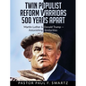 Twin Populist Reform Warriors 500 Years Apart: Martin Luther & Donald Trump -- Astonishing Similarities