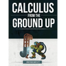 Calculus from the Ground Up