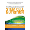 The Amazing Power of STEM CELL NUTRITION: How to Enhance Your Natural Repair System Today