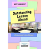 Outstanding Lesson Ahead: A guide to creativity, engagement and motivation in the classroom.