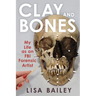 Clay and Bones: My Life as an FBI Forensic Artist