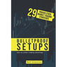 Bulletproof Setups: 29 Proven Stock Market Trading Strategies