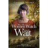 And the Women Watch and Wait: A novel of the Great War in Australia