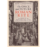 The Once and Future Roman Rite: Returning to the Traditional Latin Liturgy After Seventy Years of Exile