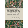 American Machinist Gear Book: Simplified Tables and Formulas for Designing, and Practical Points in Cutting All Commercial Types of Gears