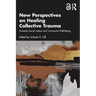 New Perspectives on Healing Collective Trauma: Towards Social Justice and Communal Well-Being