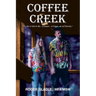 Coffee Creek: "To Be or Not to Be, a Dream, a Future, or an Eternity."