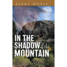 In the Shadow of the Mountain: From the Shadow of the Mountain in Newfoundland, to the Bright Lights.