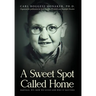 A Sweet Spot Called Home: Oakvale, WV: How We Lived and Why It Matters