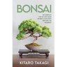 Bonsai: The Complete Step-by-Step Guide on How to Cultivate and Care for Beginners