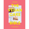The Vegan Cake Bible: Bake, Build and Decorate Spectacular Vegan Cakes