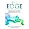 The Edge: Creating a Life of Impact by Unlocking its Most Important Element - You!