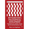 Wittgenstein's Philosophical Development: Phenomenology, Grammar, Method, and the Anthropological View