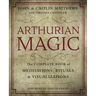 Arthurian Magic: A Practical Guide to the Wisdom of Camelot
