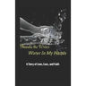 Water In My Hands: A Story of Love, Loss, and Faith