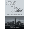 Why You Must: A San Francisco Saga