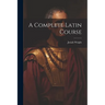 A Complete Latin Course